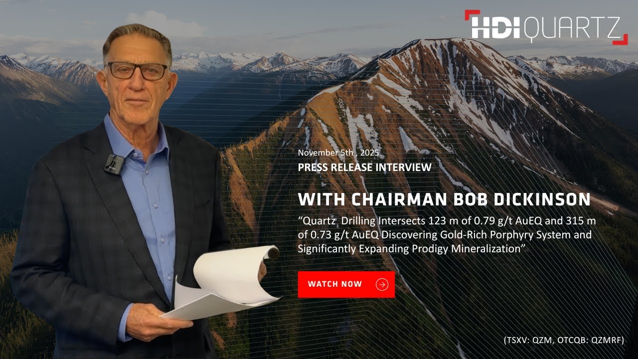 Quartz Chairman, Bob Dickinson, Shares Update on Phase 3 Drill Program Results & News Release