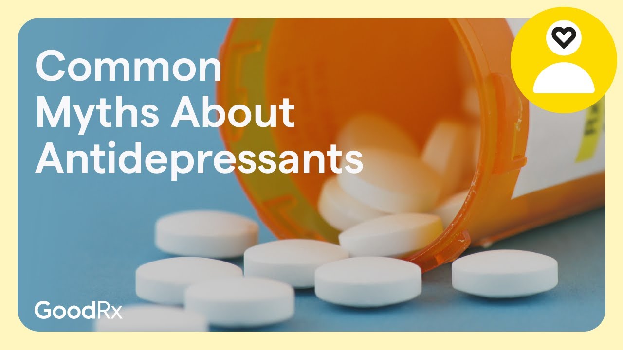 6 Common Myths About Antidepressants, Debunked | GoodRx