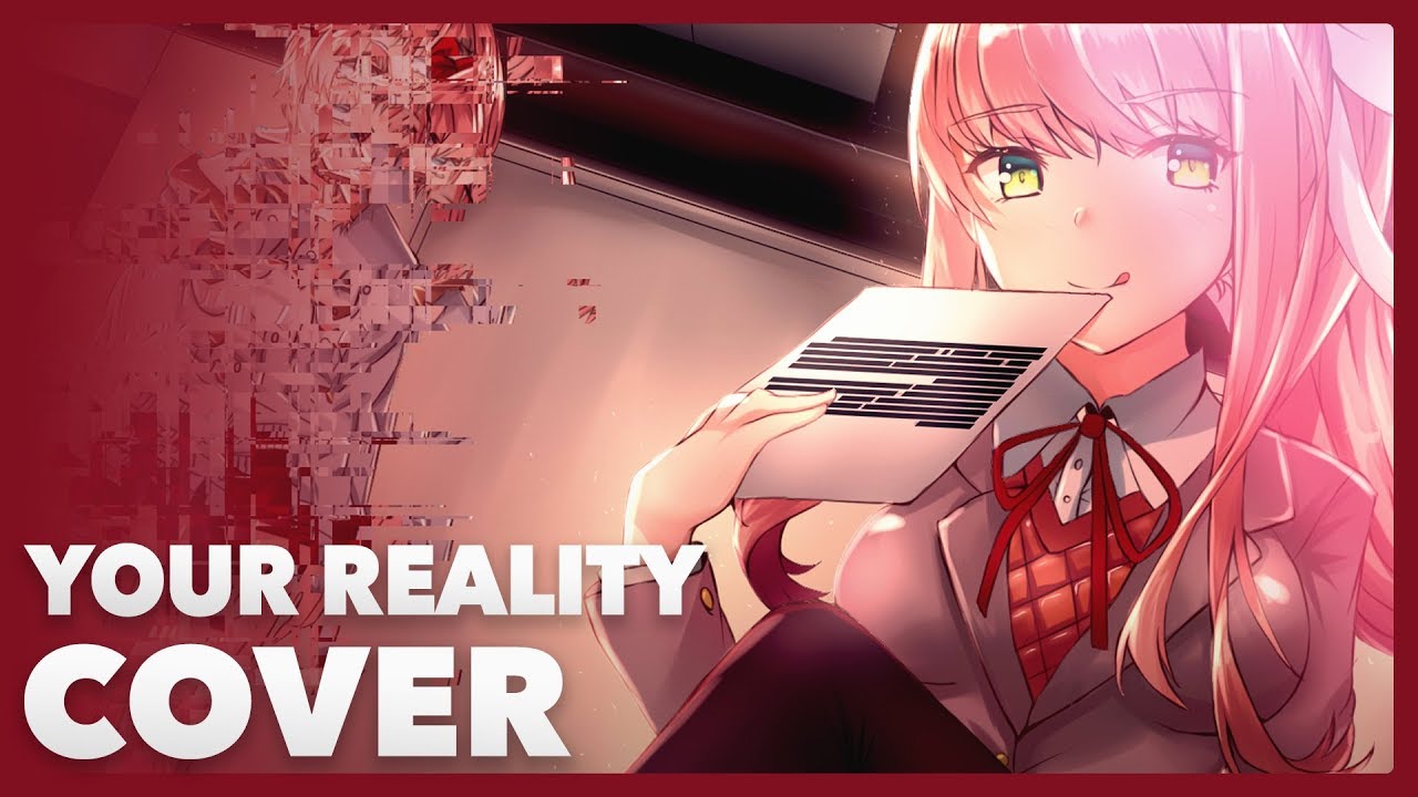 Your Reality | Doki Doki Literature Club | Cover (SadSynth & @MrGoateeMusic )
