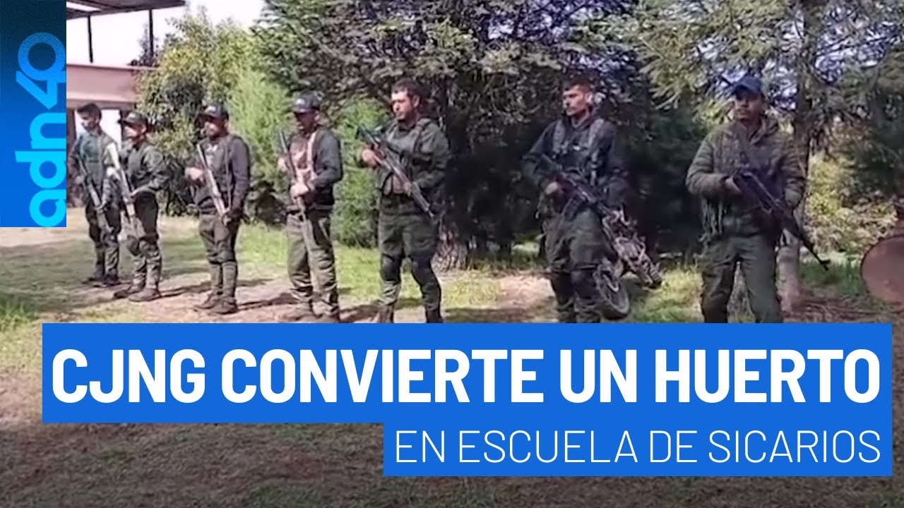 De huerto a escuela de sicarios, as&iacute; entrena el CJNG para matar y protegerse de las autoridades