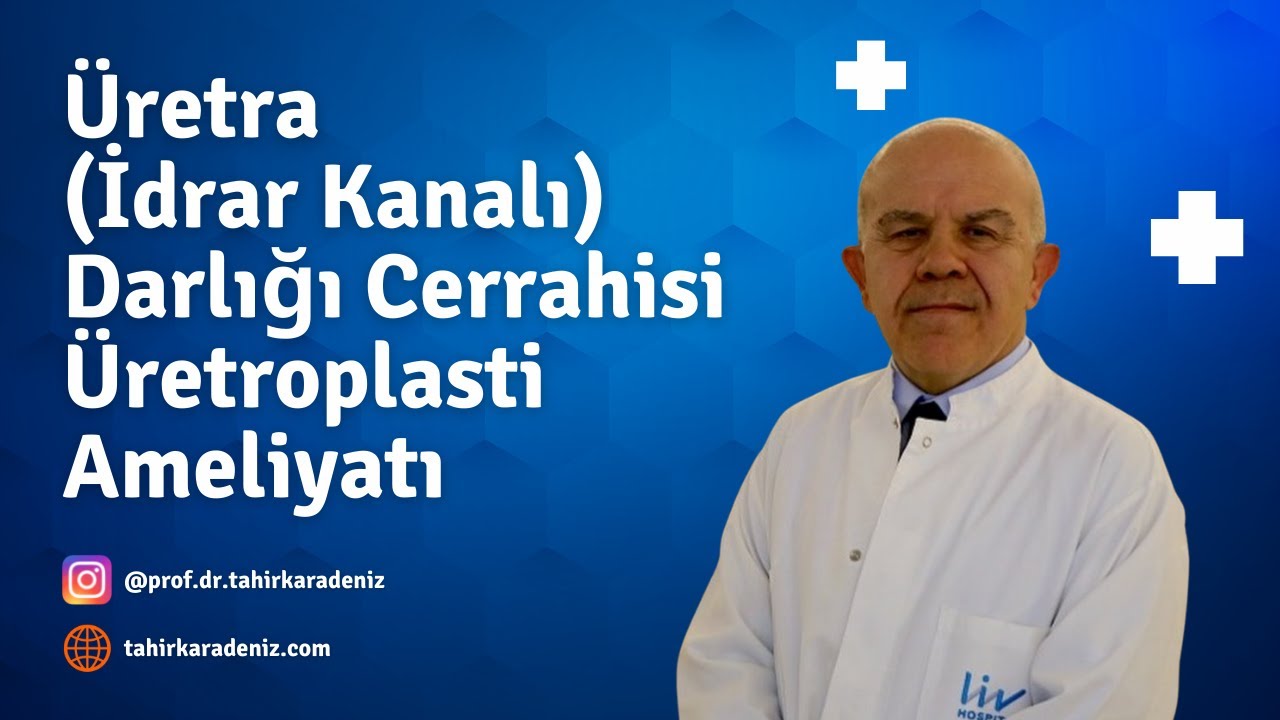 Üretra (İdrar Kanalı) Darlığı Cerrahisi - Üretroplasti Ameliyatı