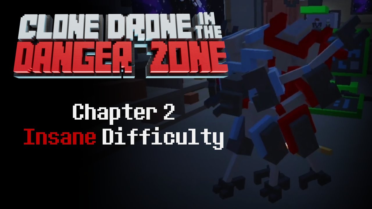 Chapter 2 - Insane Difficulty [Clone Drone In The Danger Zone] Story Mode