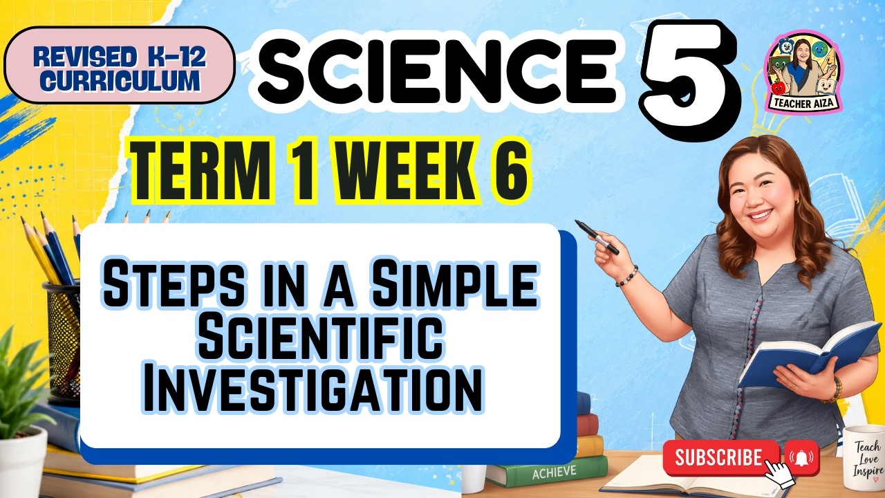 MATATAG SCIENCE 5 Quarter 1 Week 6- Steps in a Simple Scientific Investigation 