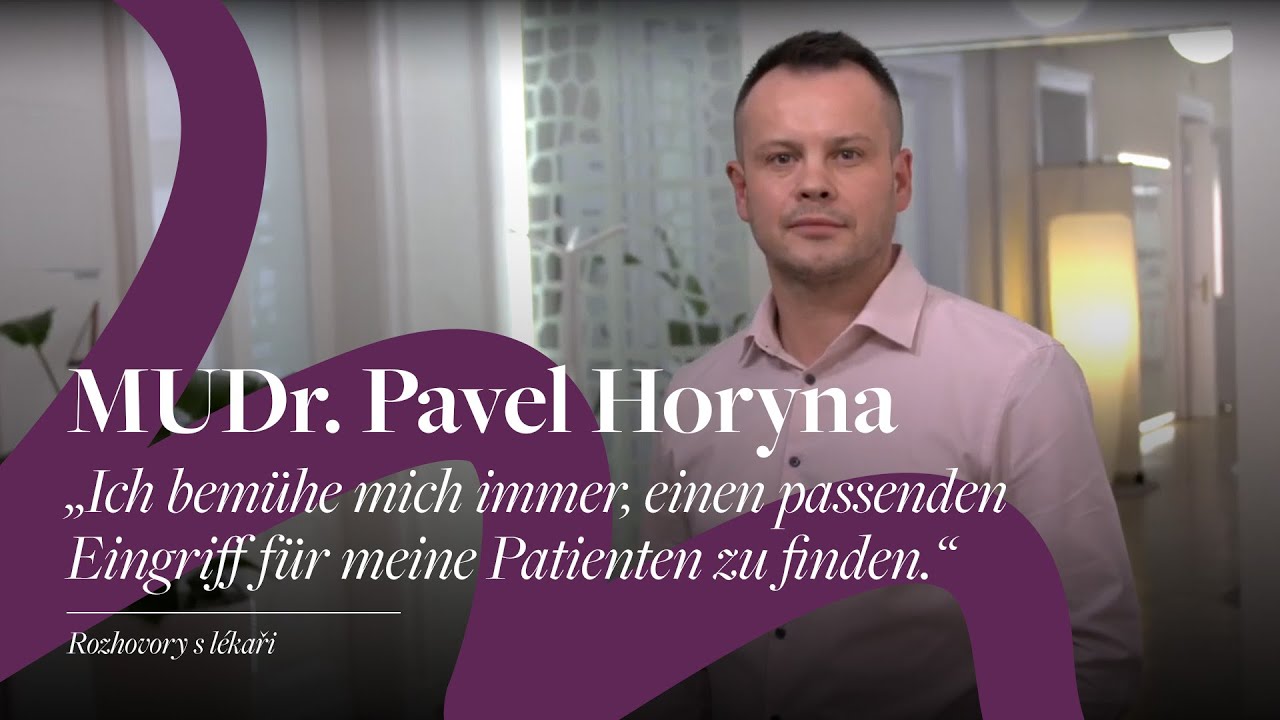 MUDr. Pavel Horyna: &bdquo;Ich bem&uuml;he mich immer, einen passenden Eingriff f&uuml;r meine Patienten zu finden.&ldquo;