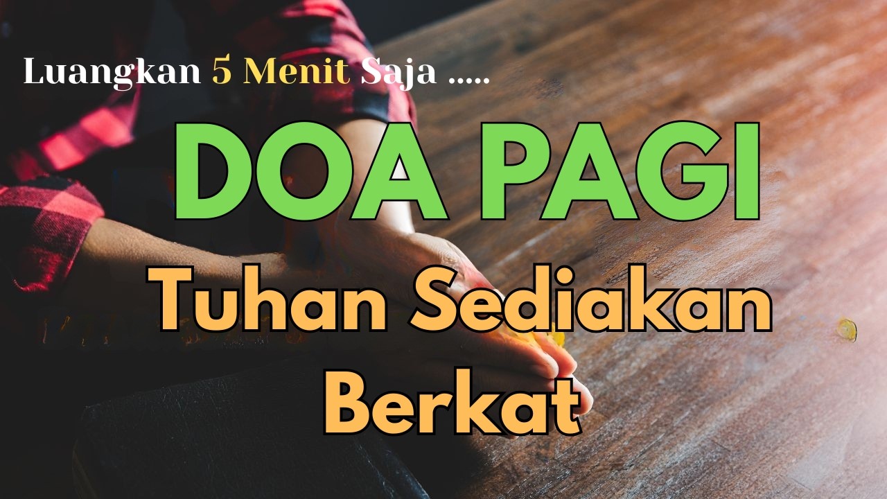 DOA PAGI PENUH MUJIZAT & BERKAT | Doa Dahsyat Pembuka Pintu Rezeki dan Pertolongan
