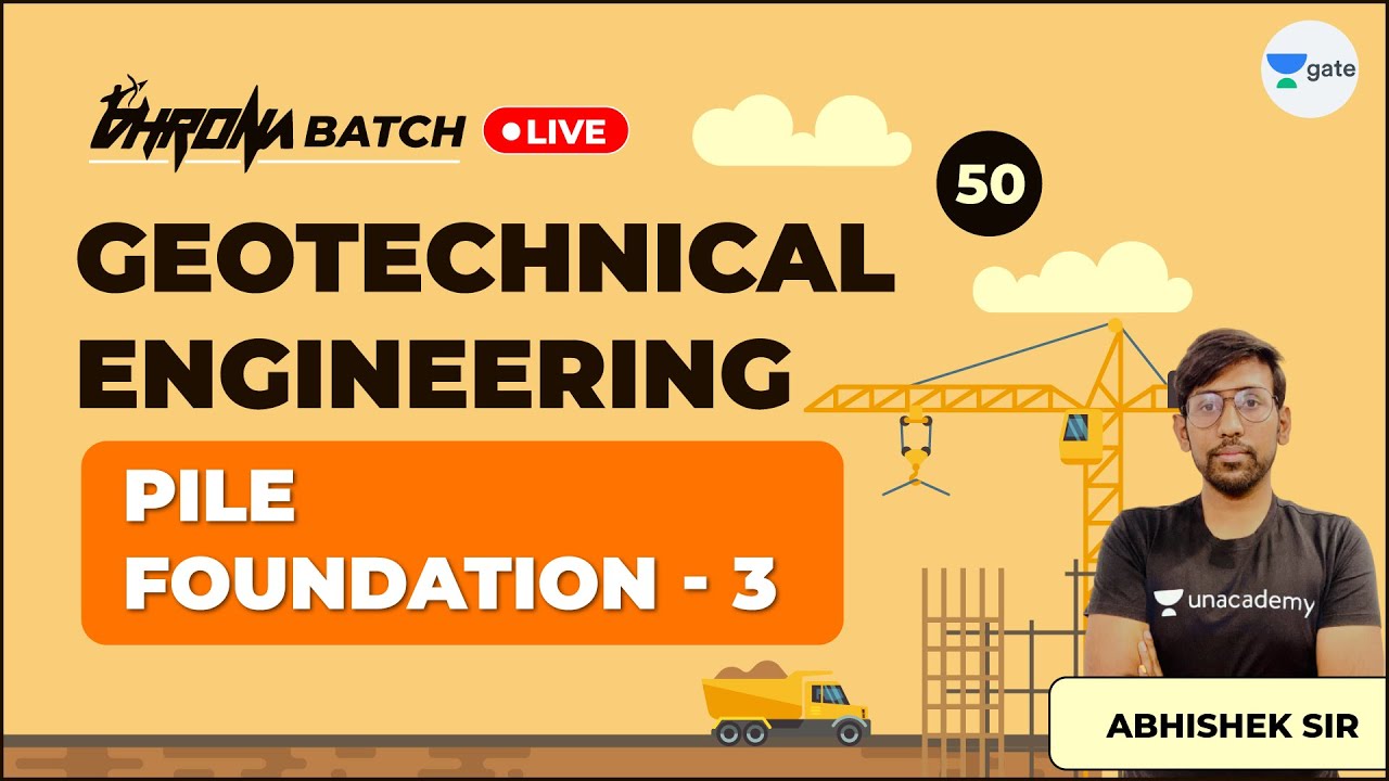 Pile Foundation - 3 | Lec 50 | Geotechnical Engineering | GATE Exam Civil | Abhishek Sir