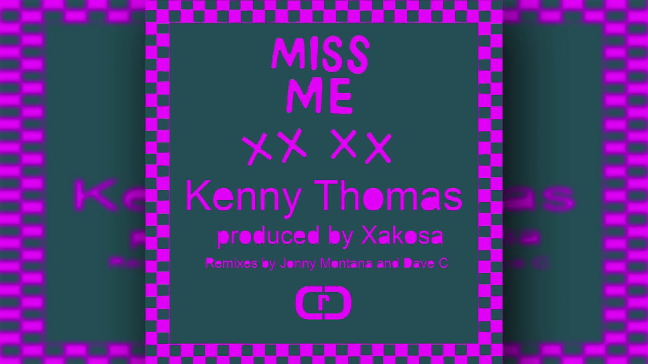 Kenny Thomas Produced By Xakosa - Miss Me (Dave C Remix)