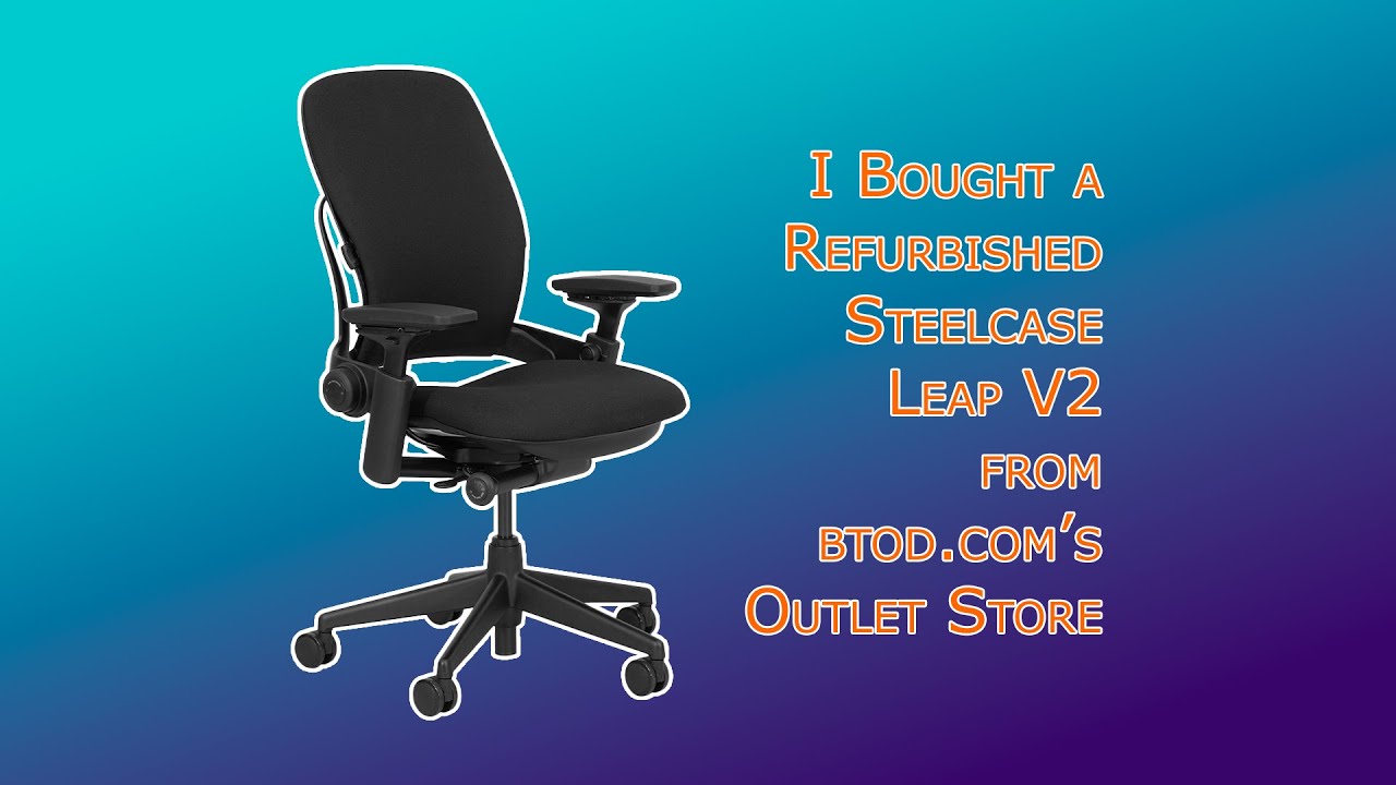 Review: Refurbished Steelcase Leap V2 from btod.com OUTLET store