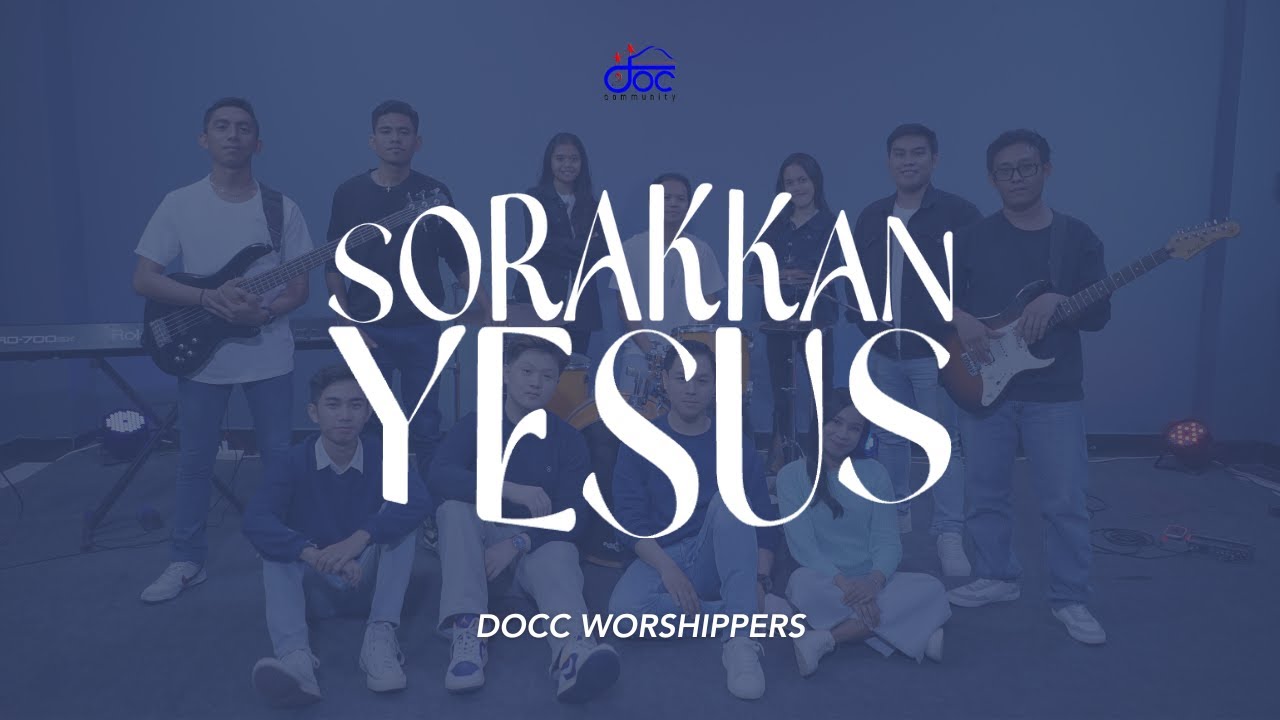 Sorakkan Yesus (Hosanna) | Music Video | DOCC Worshippers