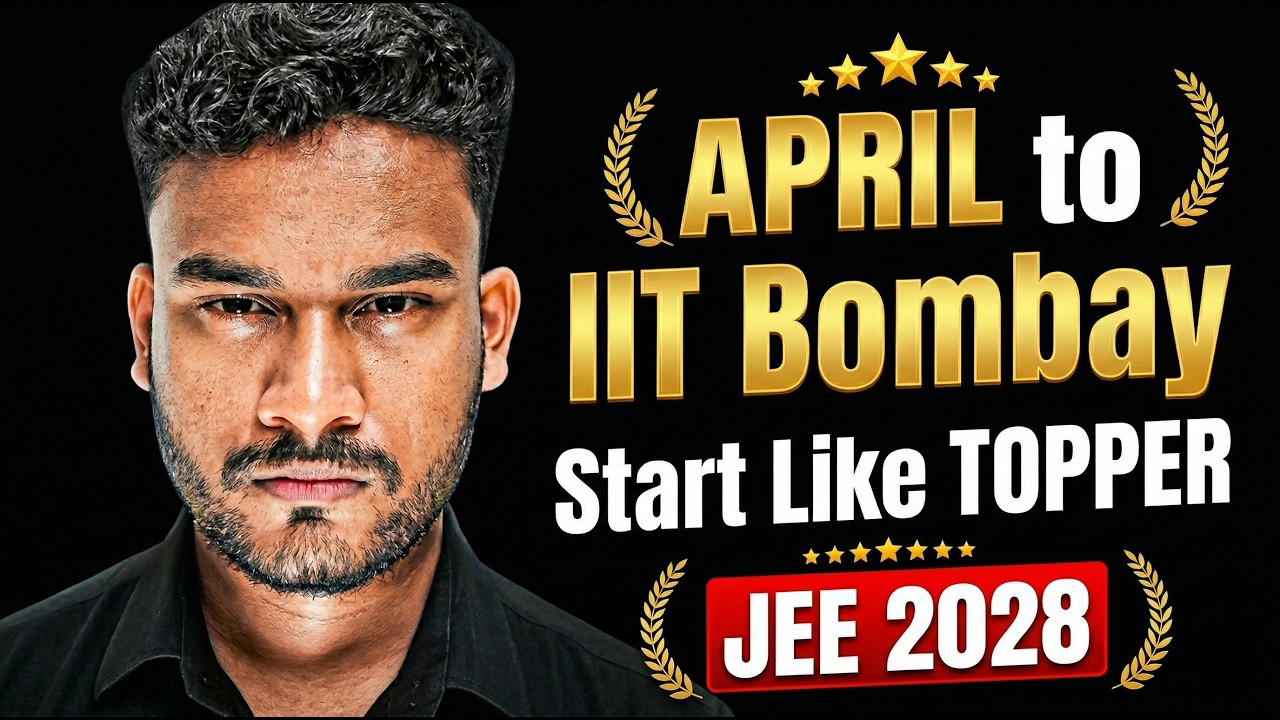 April Strategy for JEE 2028 Aspirants (Target AIR Under 100) | Lecture 7