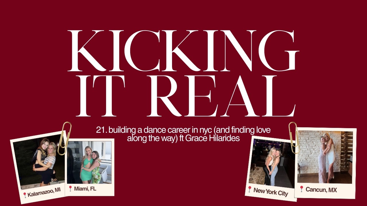 KIR 21. building a dance career in nyc (and finding love along the way) ft Grace Hilarides