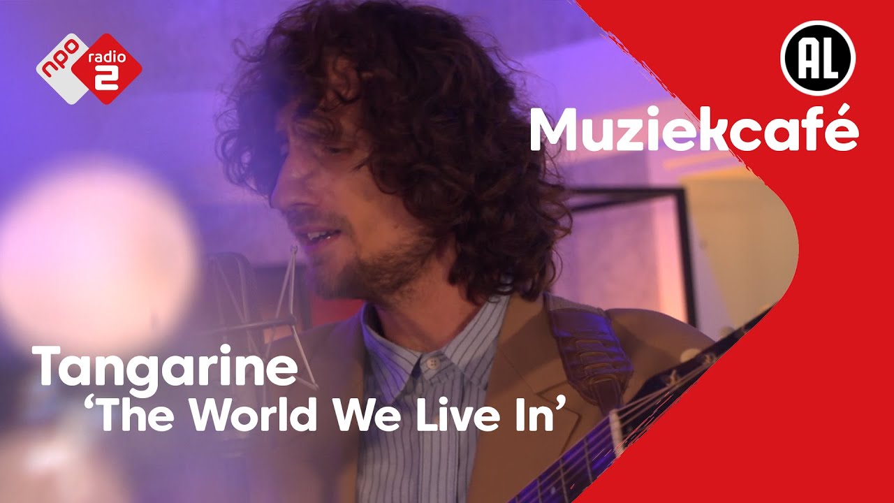 Tangarine - The World We Live In | NPO Radio 2