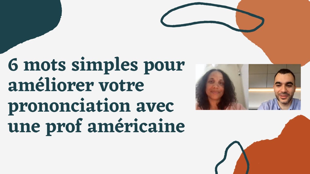 6 mots simples pour améliorer votre prononciation avec une prof américaine