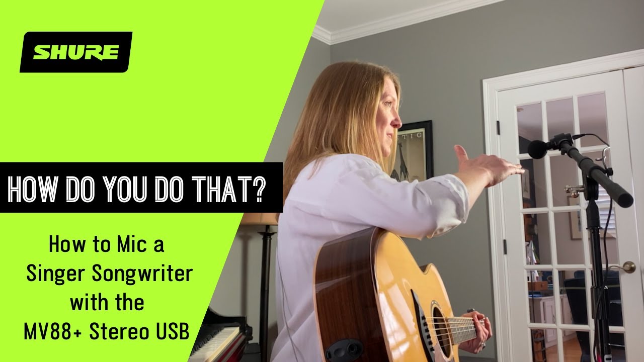 How to Mic a Singer Songwriter with the MV88+ Stereo USB | Shure