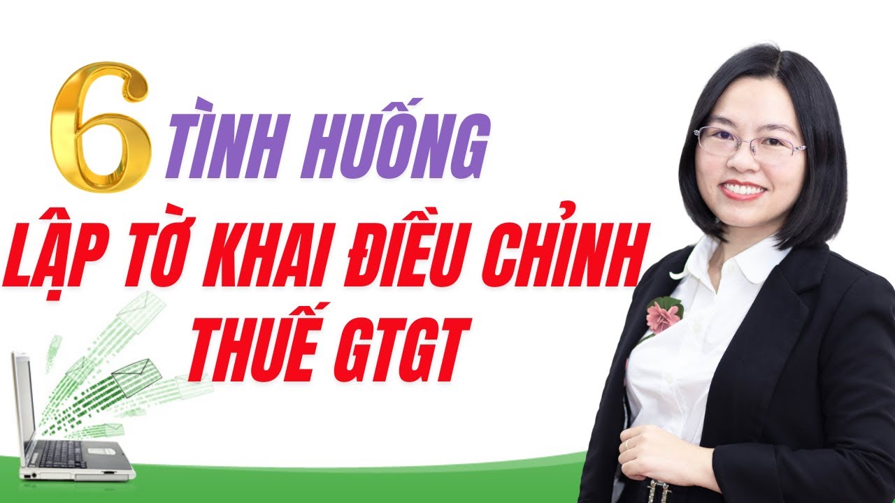 Cách xử lý SAU LẬP TỜ KHAI ĐIỀU CHỈNH THUẾ GTGT: điều chỉnh tăng, giảm thuế gtgt