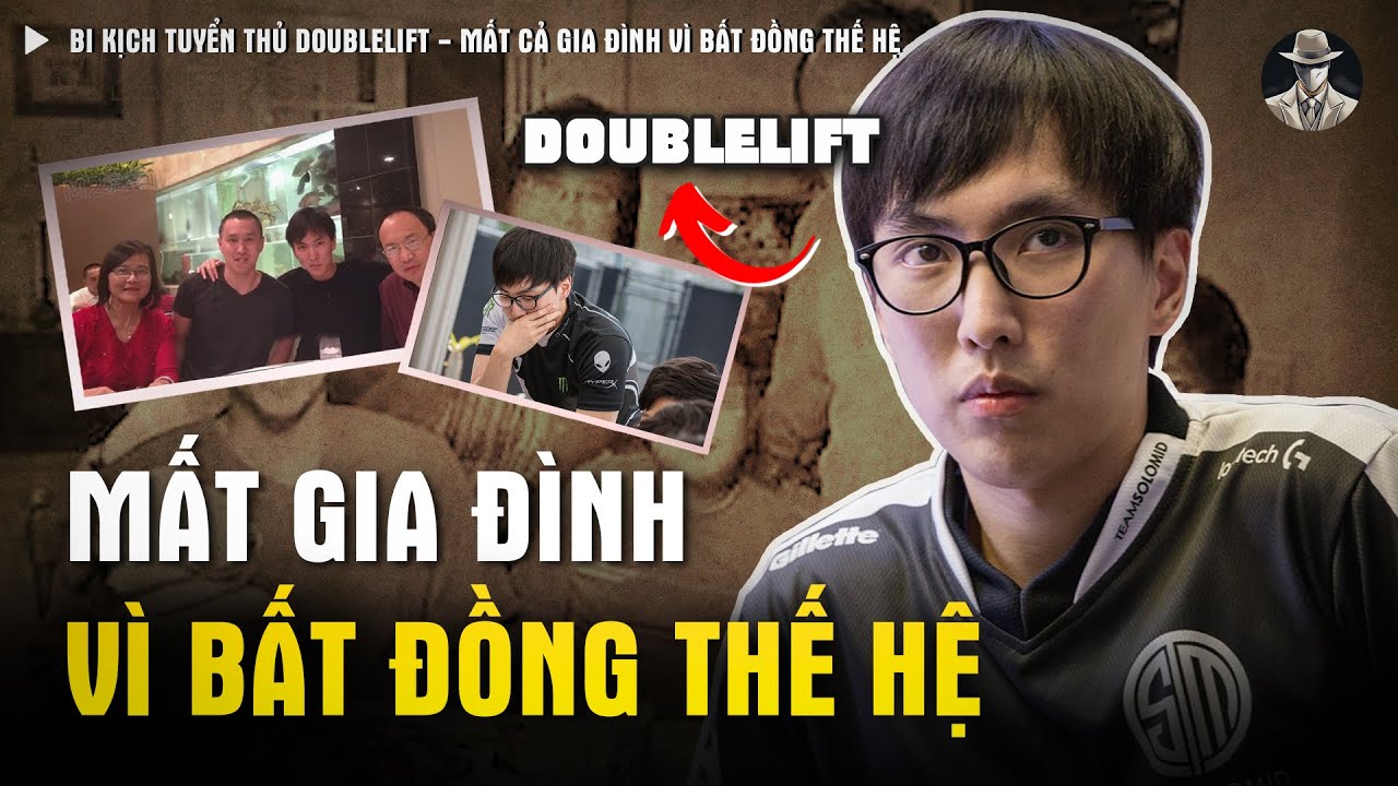 Bi Kịch Tuyển Thủ Doublelift - Mất Cả Gia Đình Vì Bất Đồng Thế Hệ