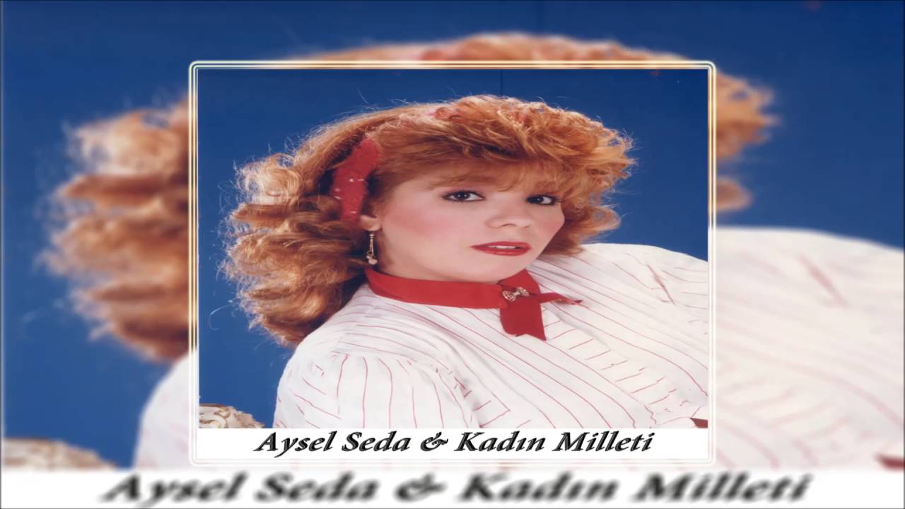 Aysel Seda - &Uuml;mit D&uuml;nyası | Kadın Milleti | &copy; Şah Plak