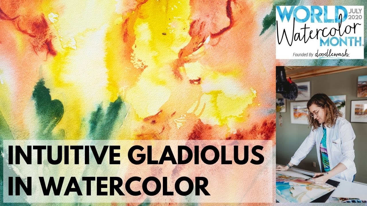 Intuitive Gladiolus in Watercolor: Painting from a place of abundance, World Watercolor Month 2020