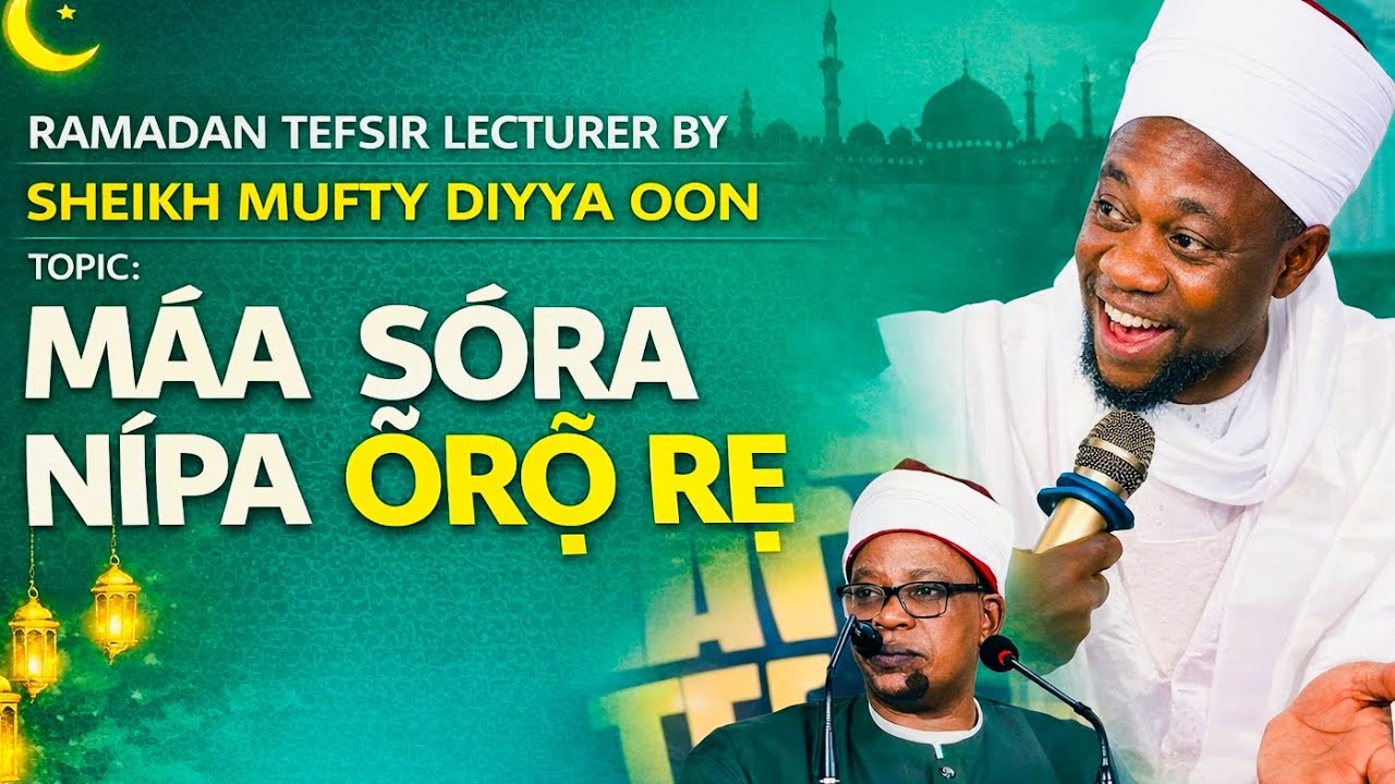 ORO LE BA AYE JE 😡🔥 RAMADAN TEFSIR LECTURER BY SHEIKH MUFTY DIYYA OON 22 February 2026