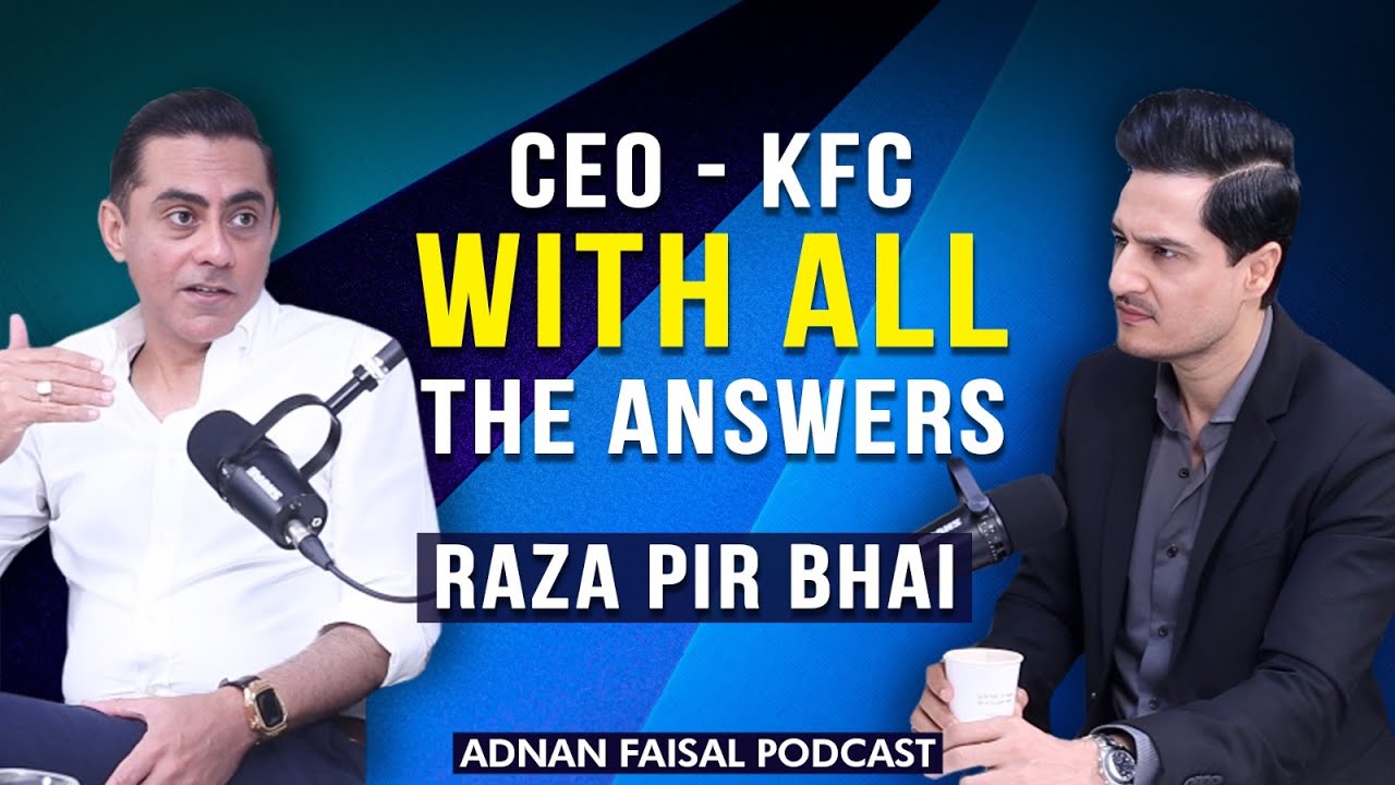 An exclusive podcast with Raza Pirbhai CEO - KFC Pakistan | Adnan Faisal Podcast