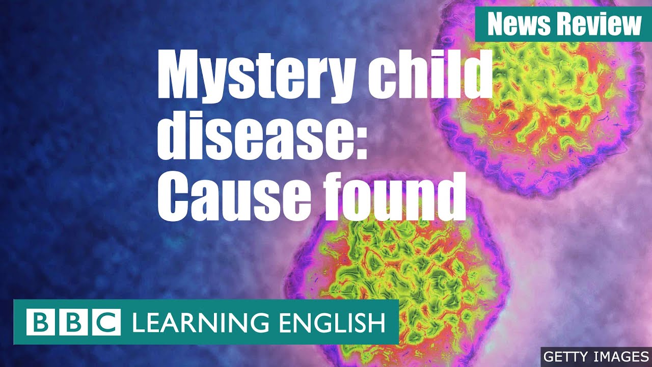 Mystery child illness: Cause found: BBC News Review