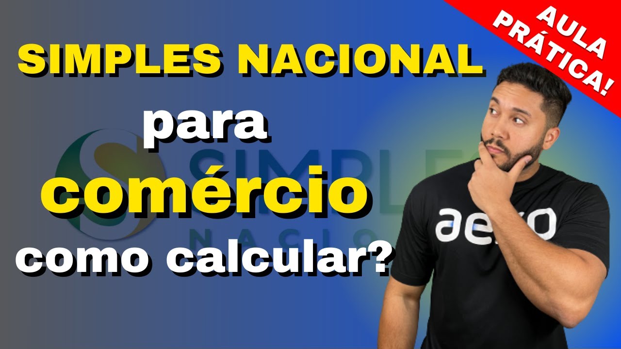COMO CALCULAR O SIMPLES NACIONAL PARA COMÉRCIO | IMPOSTOS | COMERCIANTES | AULA PRÁTICA