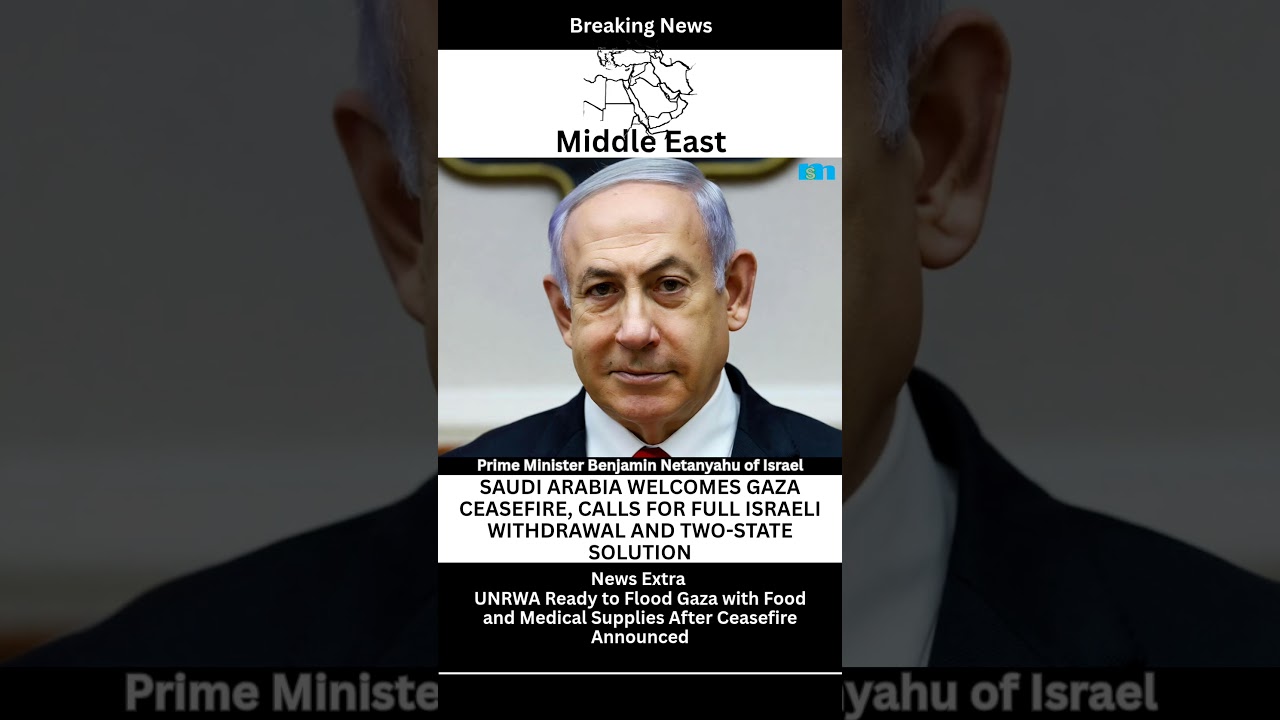 Saudi Arabia Welcomes Gaza Ceasefire, Calls for Full Israeli Withdrawal and Two-State Solution