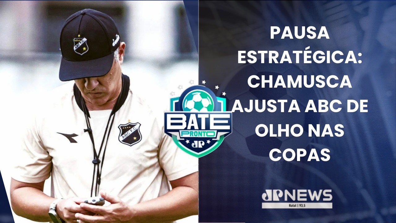 BATE PRONTO NATAL 12/02 | Chamusca usa paralisação para redesenhar o ABC antes da fase decisiva