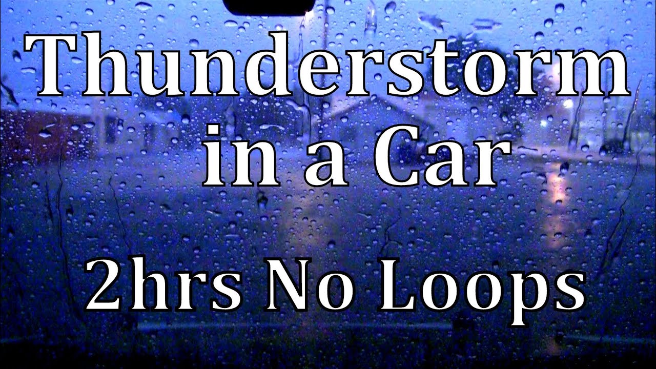 Thunderstorm in a Car 2hrs No Loops  