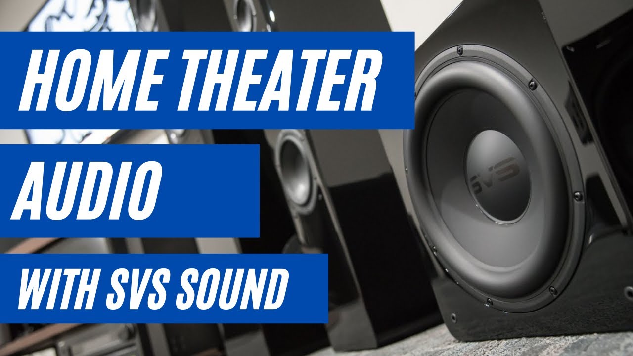 Home Theater Audio with SVS Sound | The Films At Home Podcast