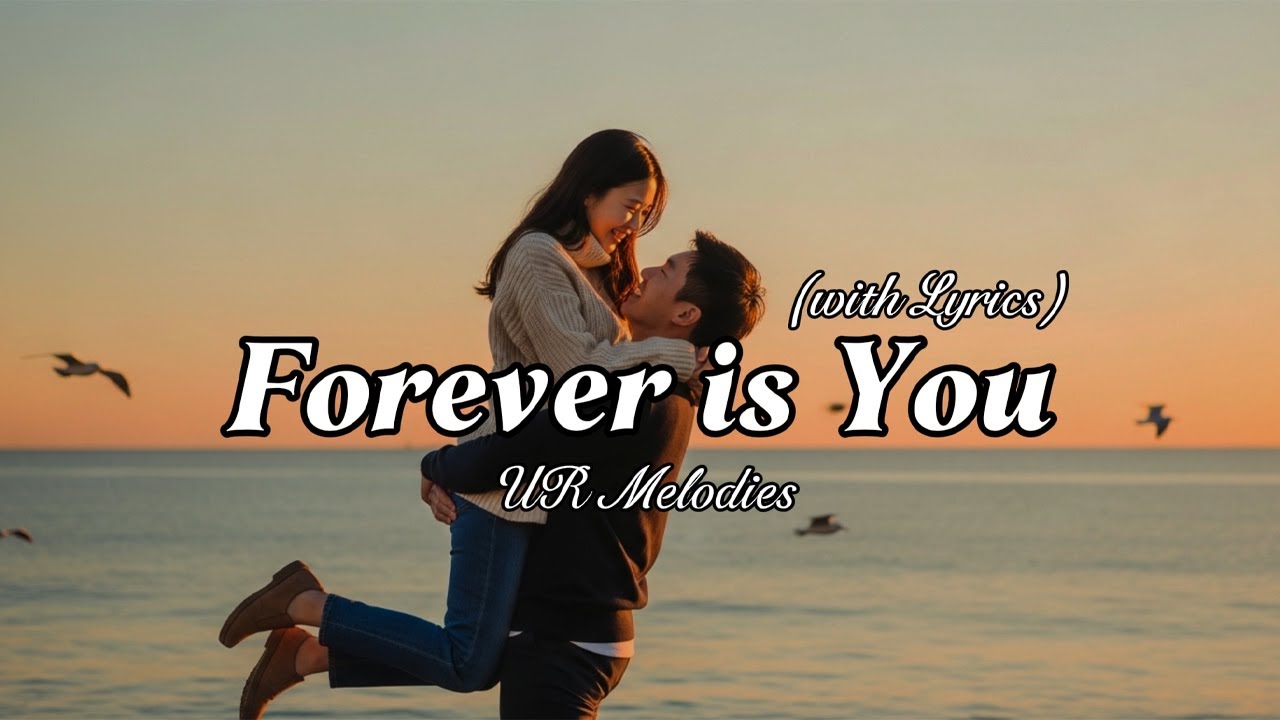 Forever is You – Beautiful Romantic Love Song | Lyric Video