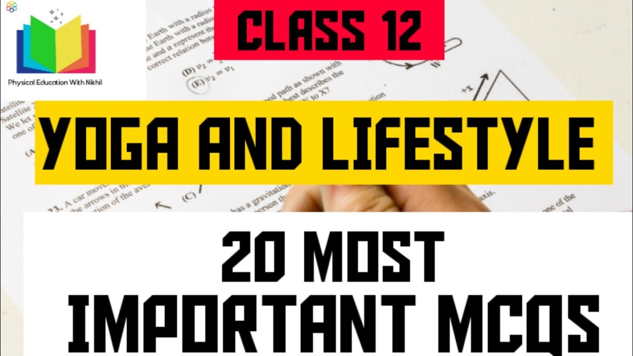 20 Important MCQs on Yoga And Lifestyle for class 12, B.P.Ed and M.P.Ed students. P.E Term2 Chapter3