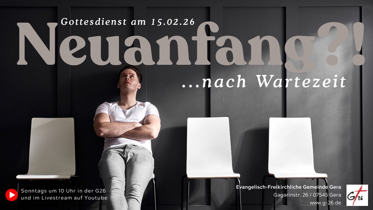 Gottesdienst am 15.02.26 // Neuanfang?! ...nach Wartezeit
