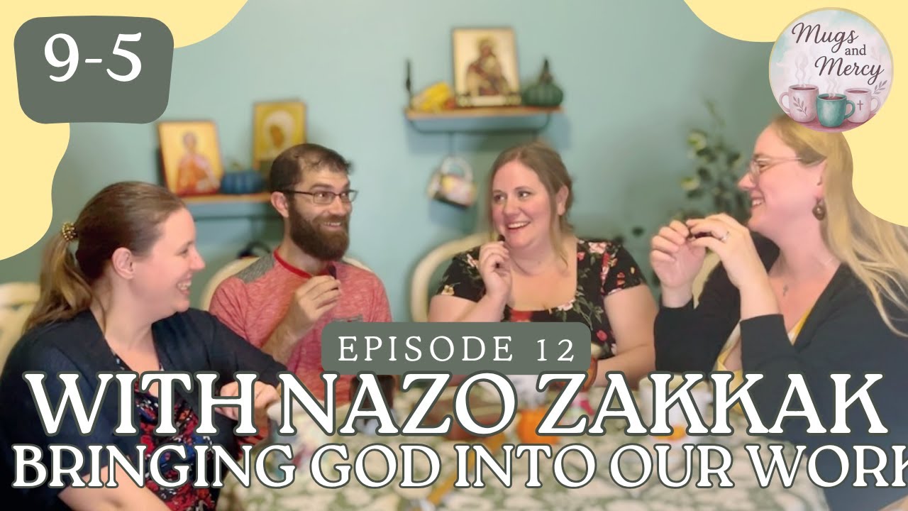 Ep. 12 -  9 to 5: Bringing God Into Our Everyday Work with Nazo Zakkak!