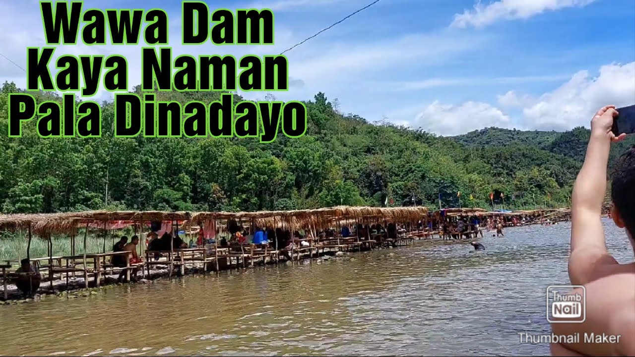 WAWA DAM KAYA PALA DINAYO