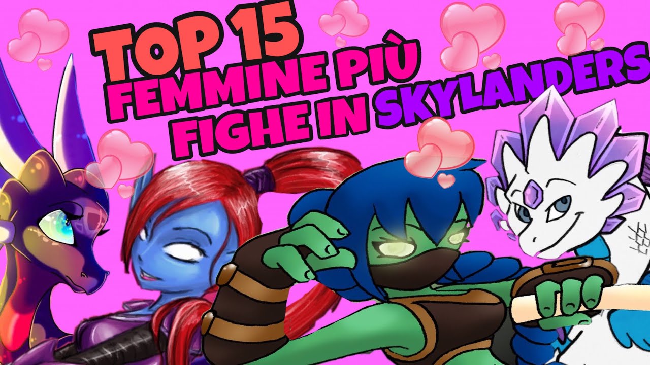 TOP 15 FEMMINE PIÙ FIGHE IN SKYLANDERS