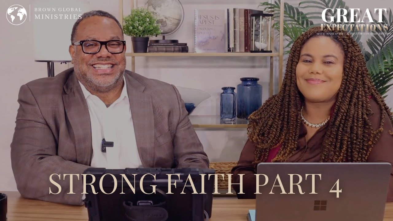 Great Expectations | Strong Faith Part 4