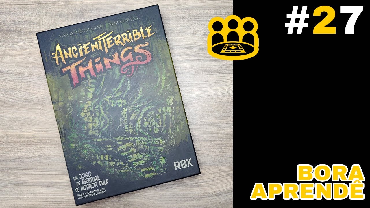 Ancient Terrible Things - Bora Aprendê #27 (Como Jogar)