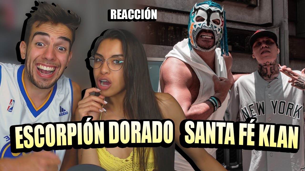 REACCION a SANTA FÉ KLAN con ESCORPIÓN DORADO