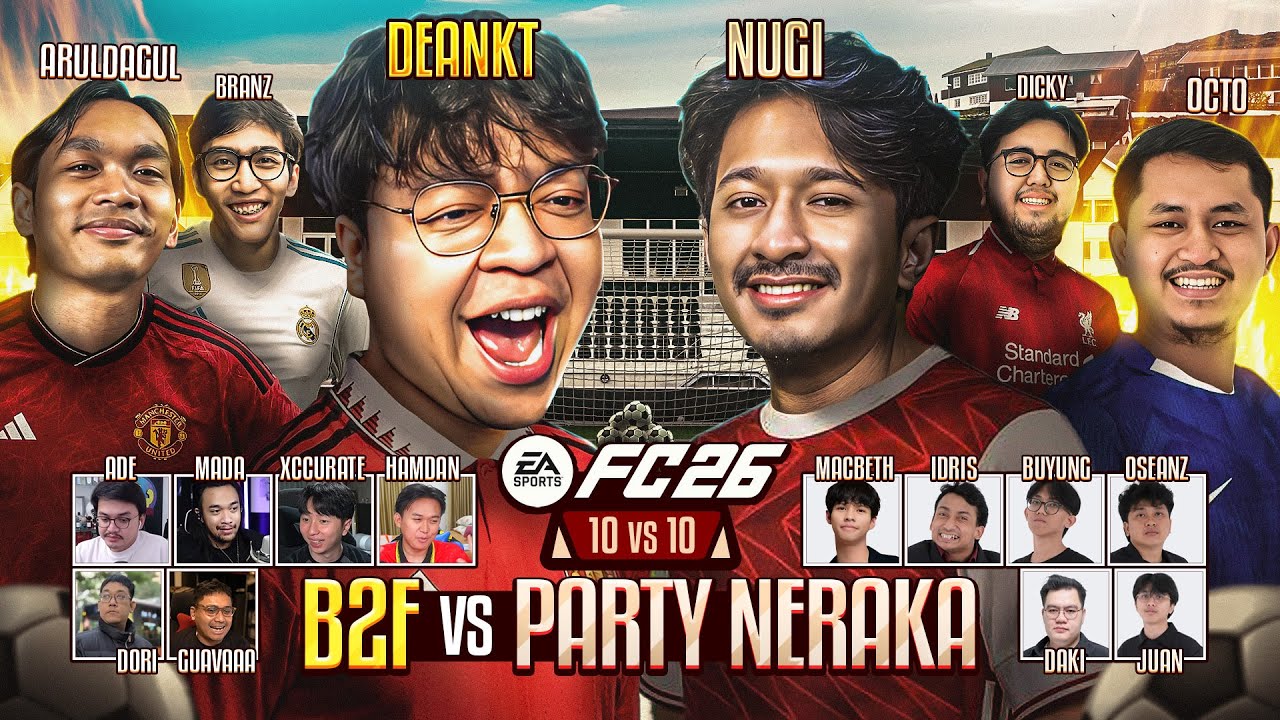 FC26 10 STREAMER VS 10 STREAMER - B2F VS PARTY NERAKA LETSGO !!!