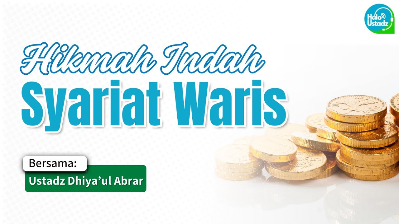 Hikmah Indah Syariat Waris - Ustadz Dhiya’ul Abrar