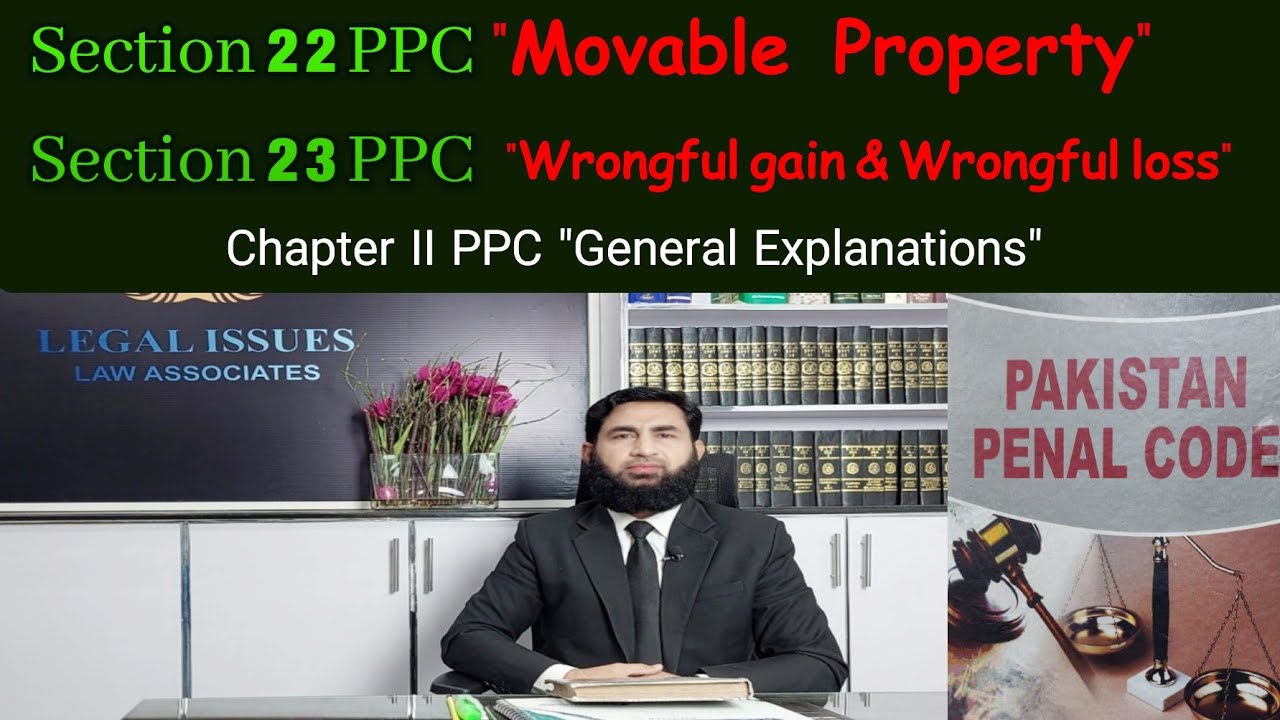 Section 22 PPC Movable Property Section 23 PPC Wrongful gain & Wrongful loss.