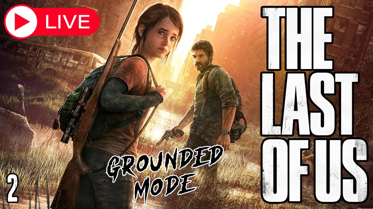 The Last of Us GROUNDED MODE - Let's go back into it! #2 Horizontal!