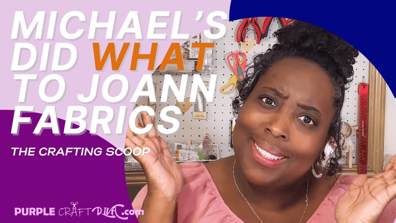 Michael&rsquo;s Craft Stores did WHAT to Joann Fabrics?