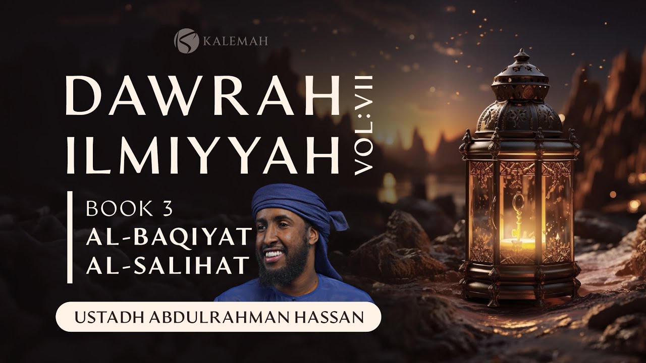 Al-Baqiyat Al-Salihat & Tafsir Ayat Al Kursi || Dawrah Ilmiyyah 7 || DAY 3