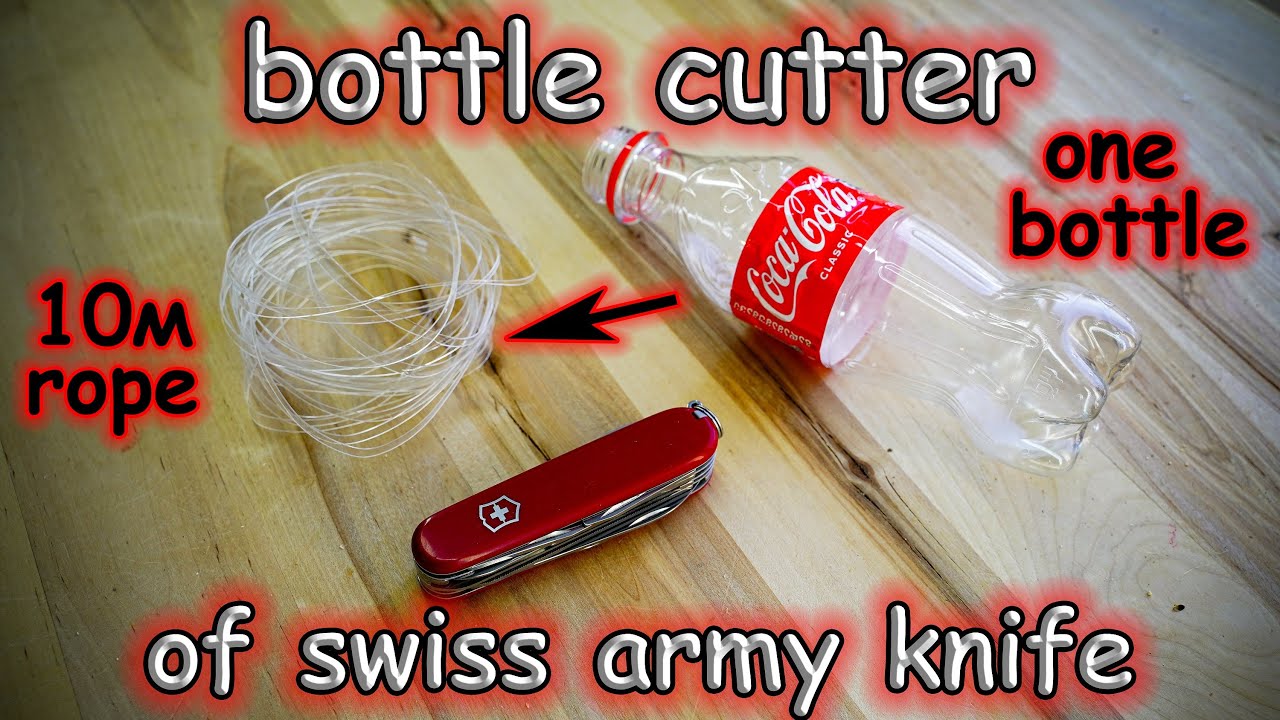 Bottle cutter of Swiss Army Knife / How to make 10 meters of rope from one bottle