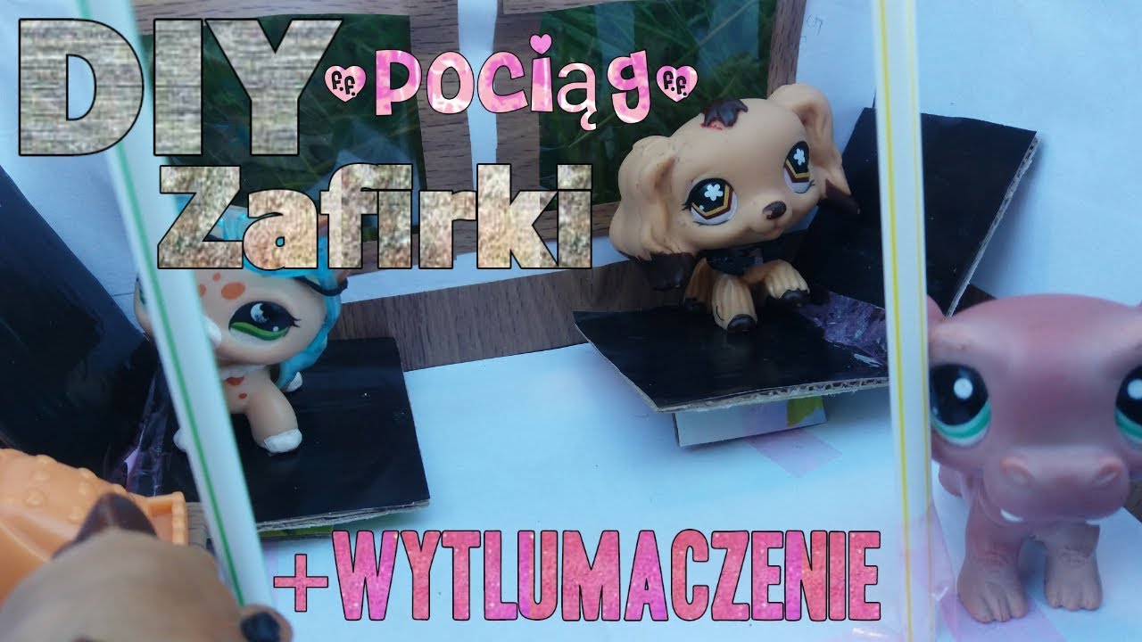 LPS: #1  ✏DIY Zafirki✏ - pociąg
