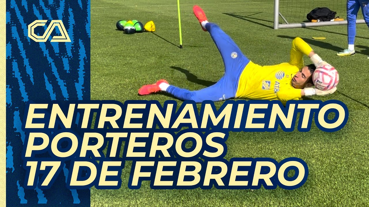 Entrenamiento en el Nido de Coapa, 17 de Febrero | Sesión de Porteros | Club América