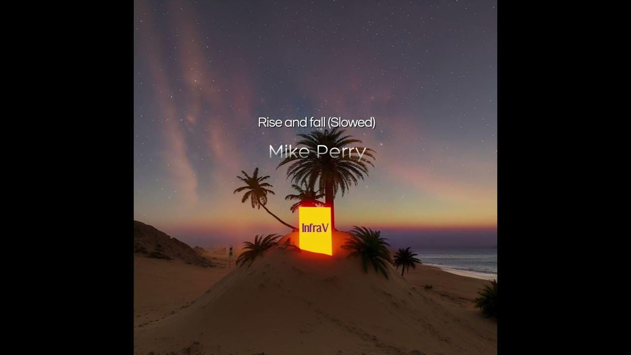 Mike Perry - Rise and fall (Slowed)