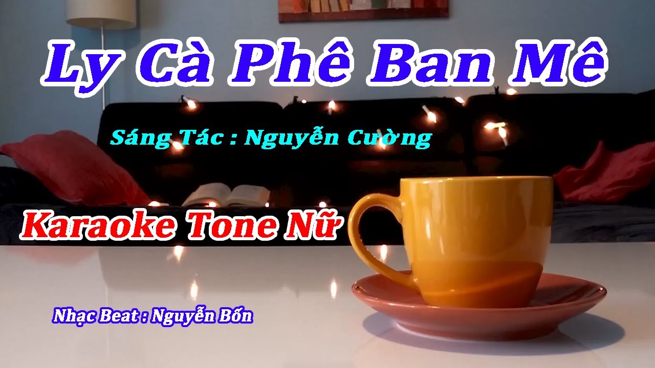 Karaoke Ly Cà Phê Ban Mê Tone Nữ